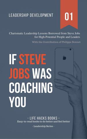 Cover of Leadership Development: If Steve Jobs Was Coaching You - Charismatic Leadership Lessons Borrowed from Steve Jobs for High Potential People and Leaders.