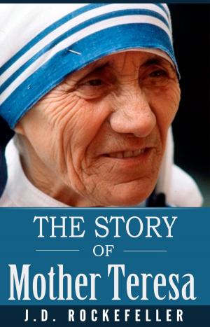 Cover of the book The Story of Mother Teresa by Dayanara Blue Star