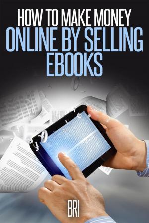 Cover of the book How to Make Money Online by Selling eBooks by Dotchamou Zakari