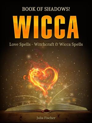 Cover of Wicca: Book of Shadows! Love Spells - Witchcraft & Wicca Spells.