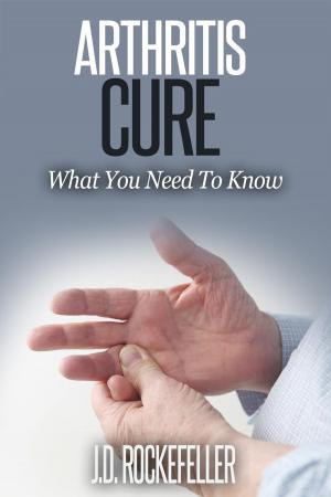 Cover of the book Arthritis Cure: What You Need to Know by Dr. Karen Smith