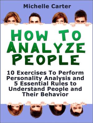 Book cover of How To Analyse People: 10 Exercises To Perform Personality Analysis and 5 Essential Rules to Understand People and Their Behaviour