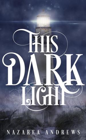 Cover of the book This Dark Light by Nazarea Andrews