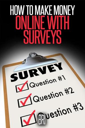 Cover of the book How to Make Money Online with Surveys by William Gottlin, John Harmon, Thomas Greenbaum