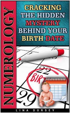 Cover of Numerology: Cracking the Hidden Mystery Behind Your Birth Date