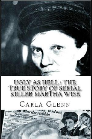 bigCover of the book Ugly as Hell : The True Story of Serial Killer Martha Wise by 