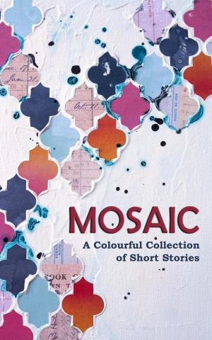 Book cover of Mosaic: A Colourful Collection of Short Stories