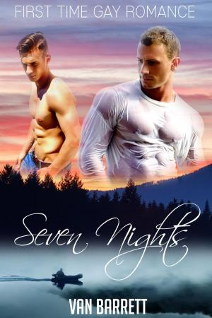 Cover of the book Seven Nights (First Time Gay Romance) by Tracy A. Ward
