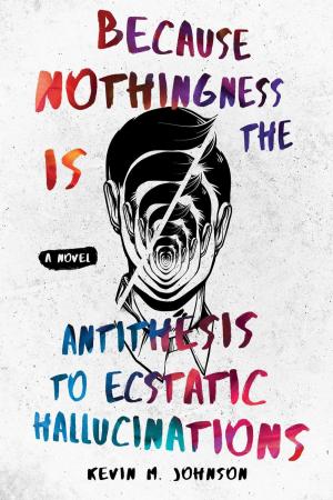 Cover of the book Because Nothingness is the Antithesis to Ecstatic Hallucinations by Sharon Page