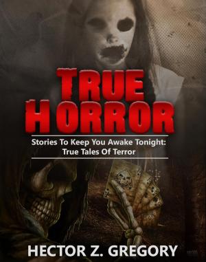 Book cover of True Horror: Stories to Keep You Awake Tonight: True Tales of Terror