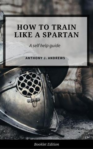 Cover of the book How to Train Like a Spartan by Eraldo Maglara, Mary Ellen Landolfi, Stacy Reagan