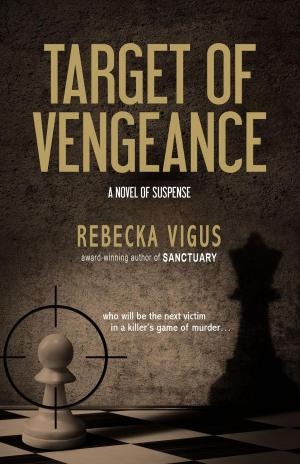 Cover of the book Target of Vengeance by Rebecka Vigus