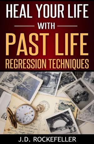 Book cover of Heal Your Life with Past Life Regression Techniques