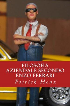 Cover of the book Filosofia aziendale secondo Enzo Ferrari by Peter Thorpe