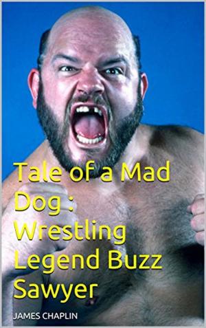 bigCover of the book Tale of a Mad Dog : Wrestling Legend Buzz Sawyer by 
