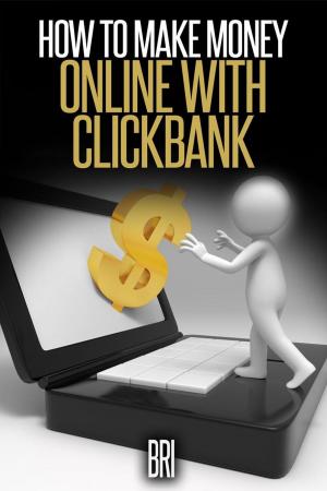 Cover of the book How to Make Money Online with Clickbank by Bri