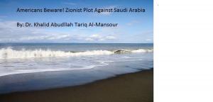 Book cover of Americans Beware! Zionist Plot Against Saudi Arabia