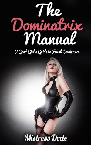 Book cover of The Dominatrix Manual: A Good Girl’s Guide to Female Dominance