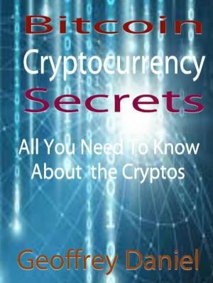 Cover of the book Bitcoin Cryptocurrency Secrets - All You Need to Know About the Cryptos by Rev Jessie Morris