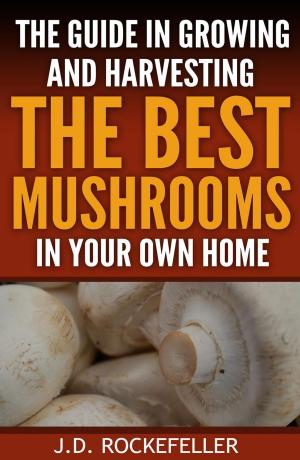 Book cover of The Guide in Growing and Harvesting the Best Mushrooms in Your Own Home