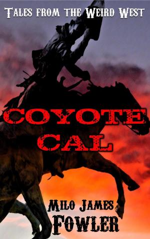 Cover of the book Coyote Cal - Tales from the Weird West by Robert Jackson-Lawrence