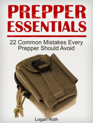 bigCover of the book Prepper Essentials: 22 Common Mistakes Every Prepper Should Avoid by 