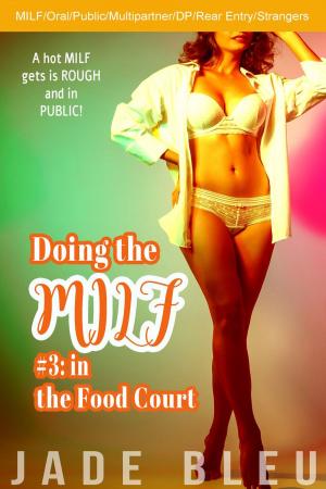 Cover of the book Doing the MILF #3: in the Food Court by Laci Paige