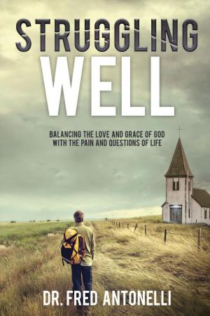 Cover of the book Struggling Well: Balancing the Love and Grace of God with the Pain and Questions of Life by Paul Butler