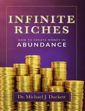 Cover of the book Infinite Riches: How to Create Money In Abundance by Liz Garnett