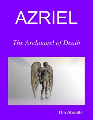 Cover of the book Azriel - The Archangel of Death by Stephen Miller, Jessica Miller