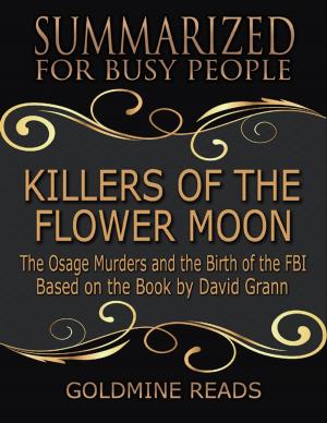 Book cover of Killers of the Flower Moon - Summarized for Busy People: The Osage Murders and the Birth of the FBI: Based on the Book by David Grann