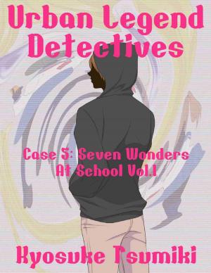 Cover of the book Urban Legend Detectives Case 5: Seven Wonders At School Vol.1 by Abdelkarim Rahmane