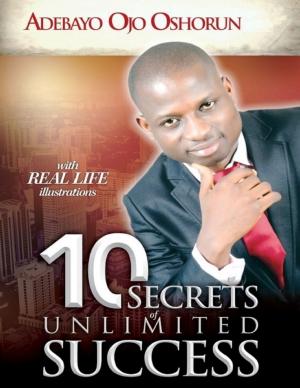 Cover of the book 10 Secrets of Unlimited Success: With Real Life Illustrations by Goldmine Reads