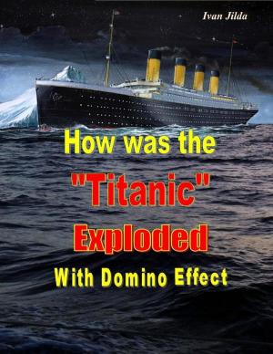 Cover of the book How Was the "Titanic" Exploded With Domino Effect by Trent C. Young