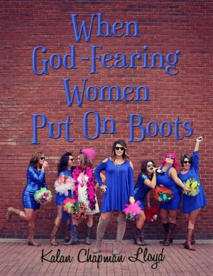 Cover of the book When God - Fearing Women Put On Boots by Rick Albright