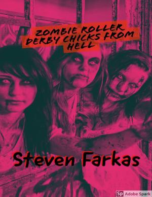 Cover of the book Zombie Roller Derby Chicks from Hell by Anthony Ekanem