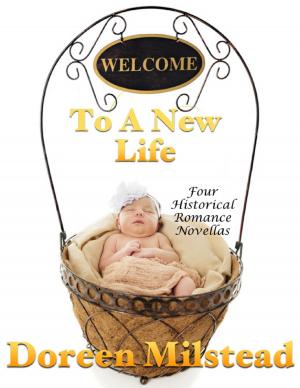 Cover of the book Welcome to a New Life: Four Historical Romance Novellas by Ann Pattison