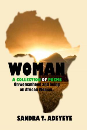 Cover of the book Woman - A Collection of Poems on Womanhood and Being a Woman by Johnny Li