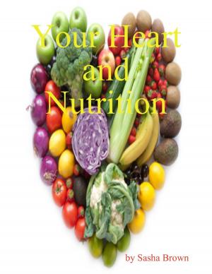 Cover of the book Your Heart and Nutrition by John Bura, Alexandra Kropova, Glauco Pires