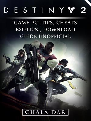 Book cover of Destiny 2 Game PC, Tips, Cheats, Exotics, Download Guide Unofficial
