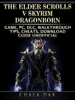 Cover of The Elder Scrolls V Skyrim Dragonborn Game, PC, DLC, Walkthrough, Tips, Cheats, Download Guide Unofficial
