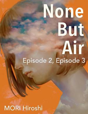 Cover of the book None But Air: Episode 2, Episode 3 by Vanda Denton