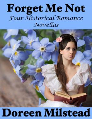 Cover of the book Forget Me Not: Four Historical Romance Novellas by Syed A.A Razwy