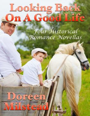 Cover of the book Looking Back On a Good Life: Four Historical Romance Novellas by Natasha Gubernatorova