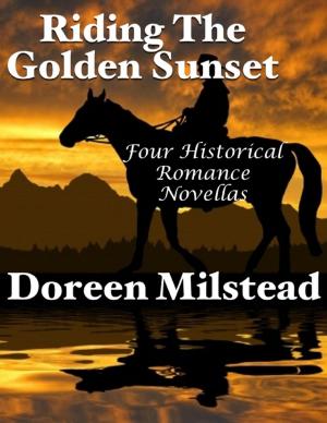 Cover of the book Riding the Golden Sunset: Four Historical Romance Novellas by Robert G. Butler