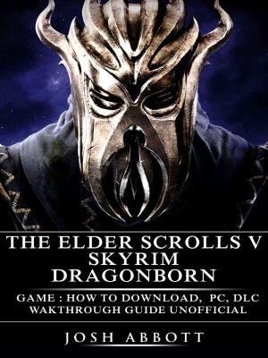 Book cover of The Elder Scrolls V Skyrim Dragonborn Game: How to Download, PC, DLC, Wakthrough, Guide Unofficial