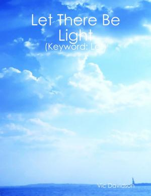 Cover of the book Let There Be Light (Keyword: Let) by Amos L Horton Jr