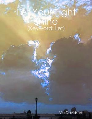 Cover of the book Let Your Light Shine (Keyword: Let) by Lewis Boyce