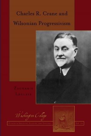 Cover of the book Charles R. Crane and Wilsonian Progressivism by Ashwiny O. Kistnareddy
