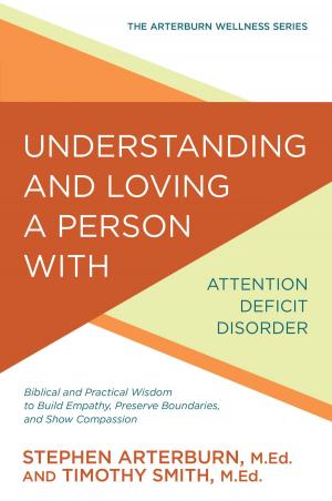 Cover of the book Understanding and Loving a Person with Attention Deficit Disorder by Lenya Heitzig, Penny Pierce Rose